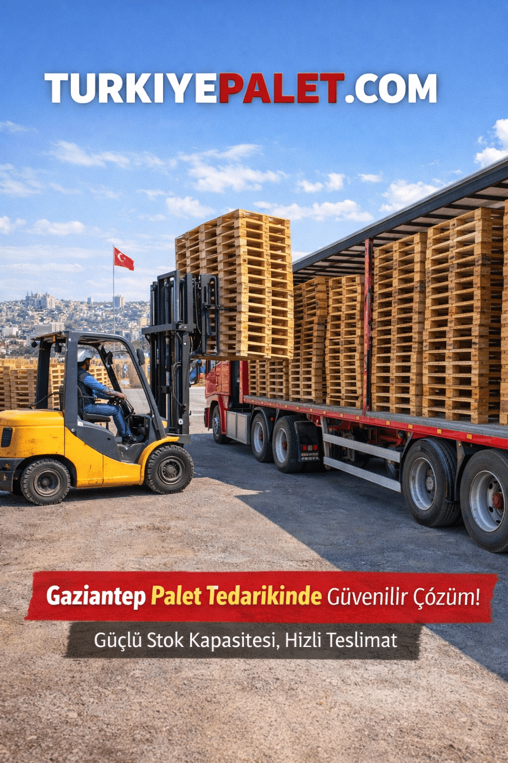 Gaziantep sanayi bölgesinde kamyona yüklenen ahşap paletler, Türkiye Palet hızlı tedarik ve sevkiyat sahnesi